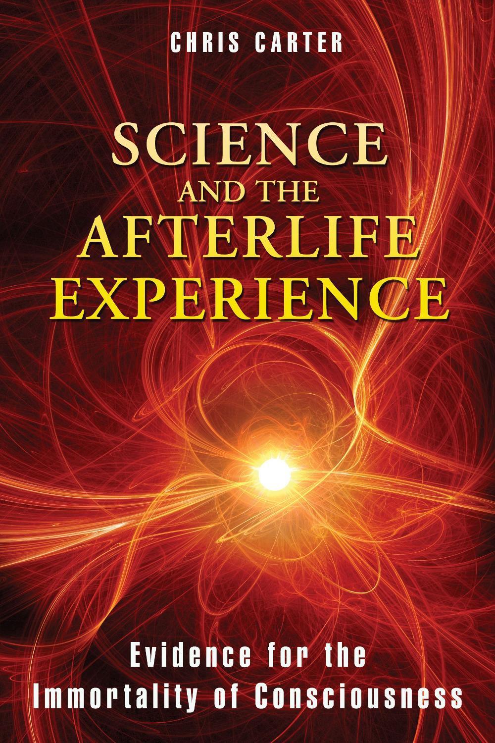Science and the Afterlife Experience by Chris Carter - ISBN: 9781594774522