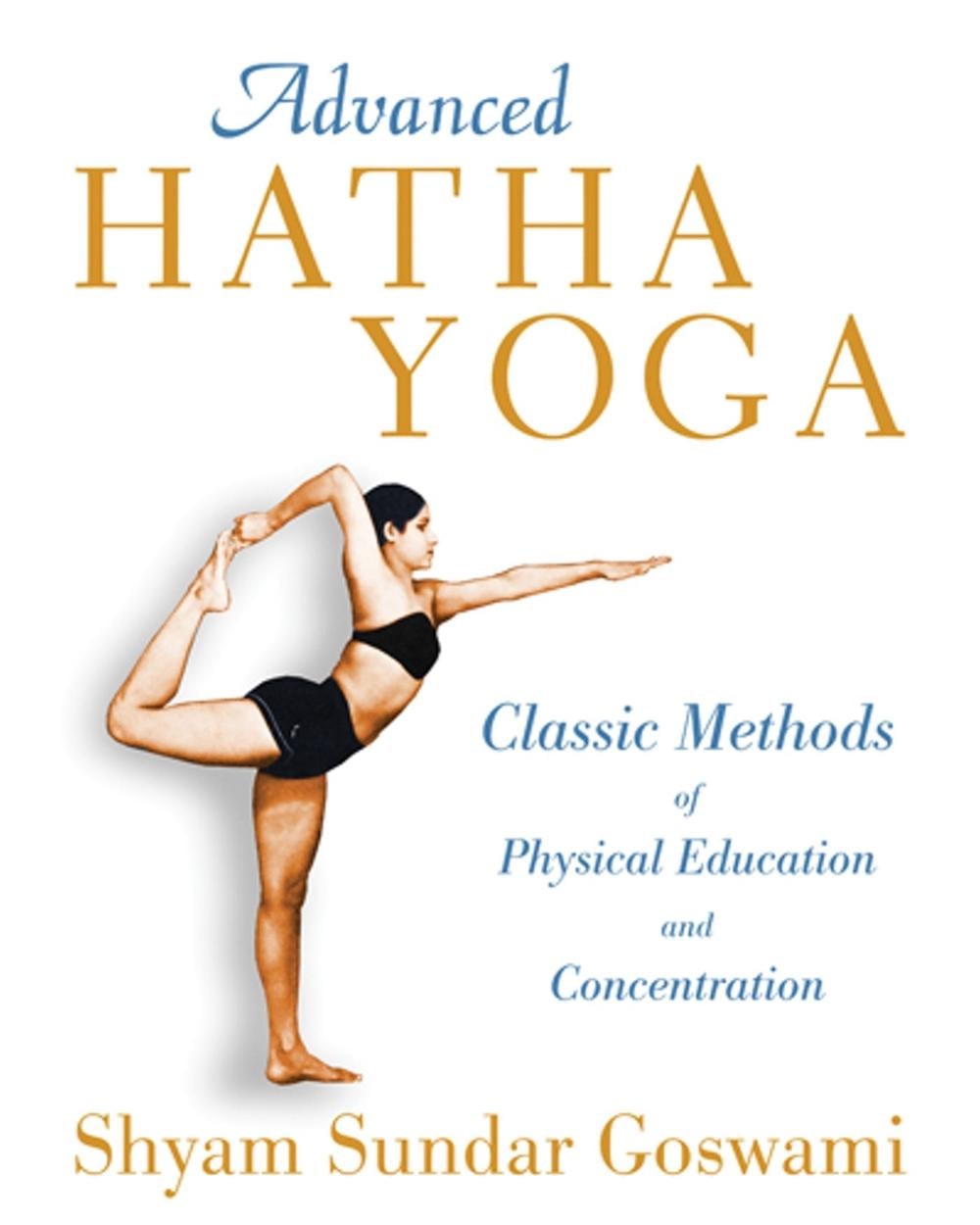 Advanced Hatha Yoga by Shyam Sundar Goswami - ISBN: 9781594774539