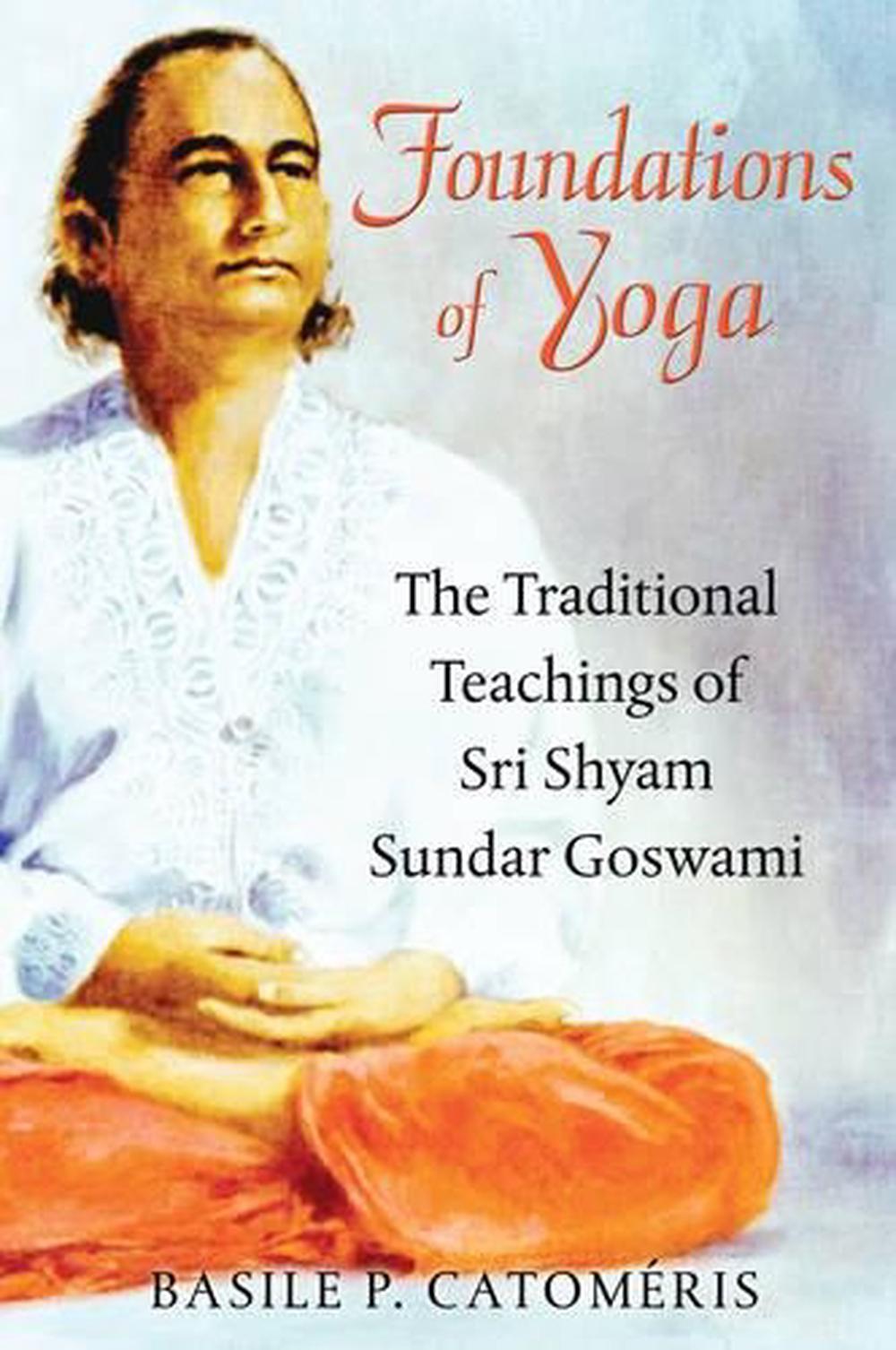 Foundations of Yoga by Basile P. Catoméris - ISBN: 9781594774546