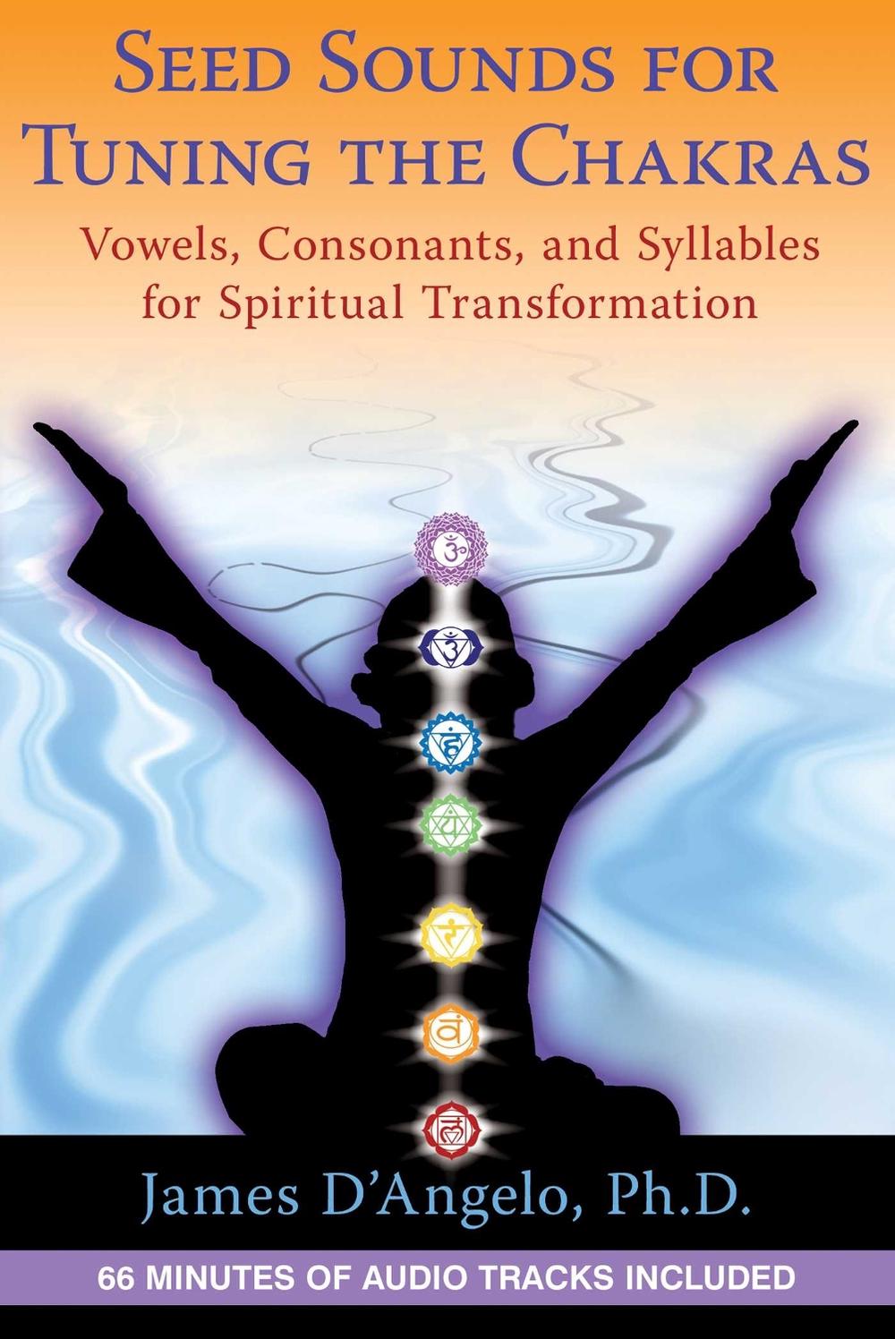 Seed Sounds for Tuning the Chakras by James D'Angelo - ISBN: 9781594774607