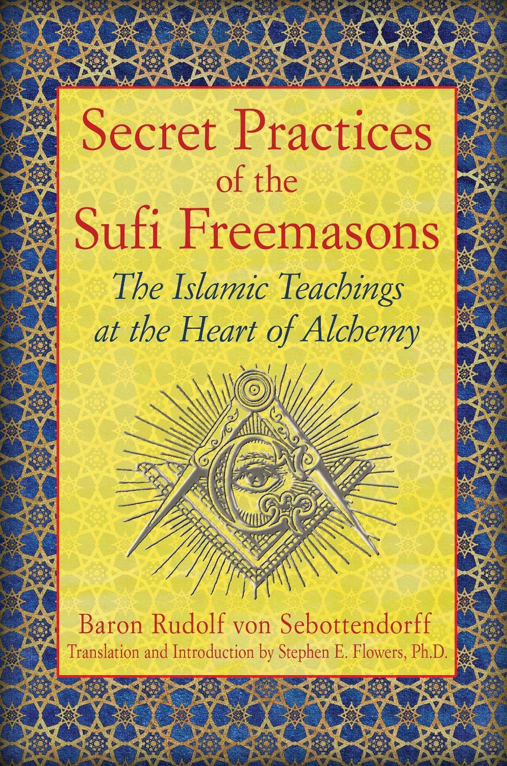 Secret Practices of the Sufi Freemasons, 9781594774683