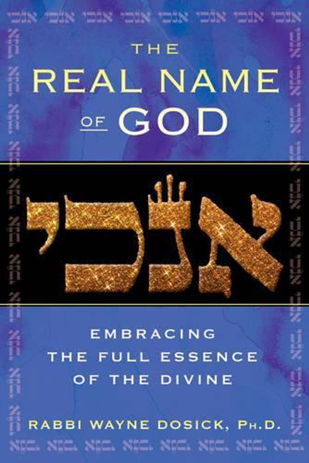 Real Name of God by Rabbi Wayne Dosick - ISBN: 9781594774737