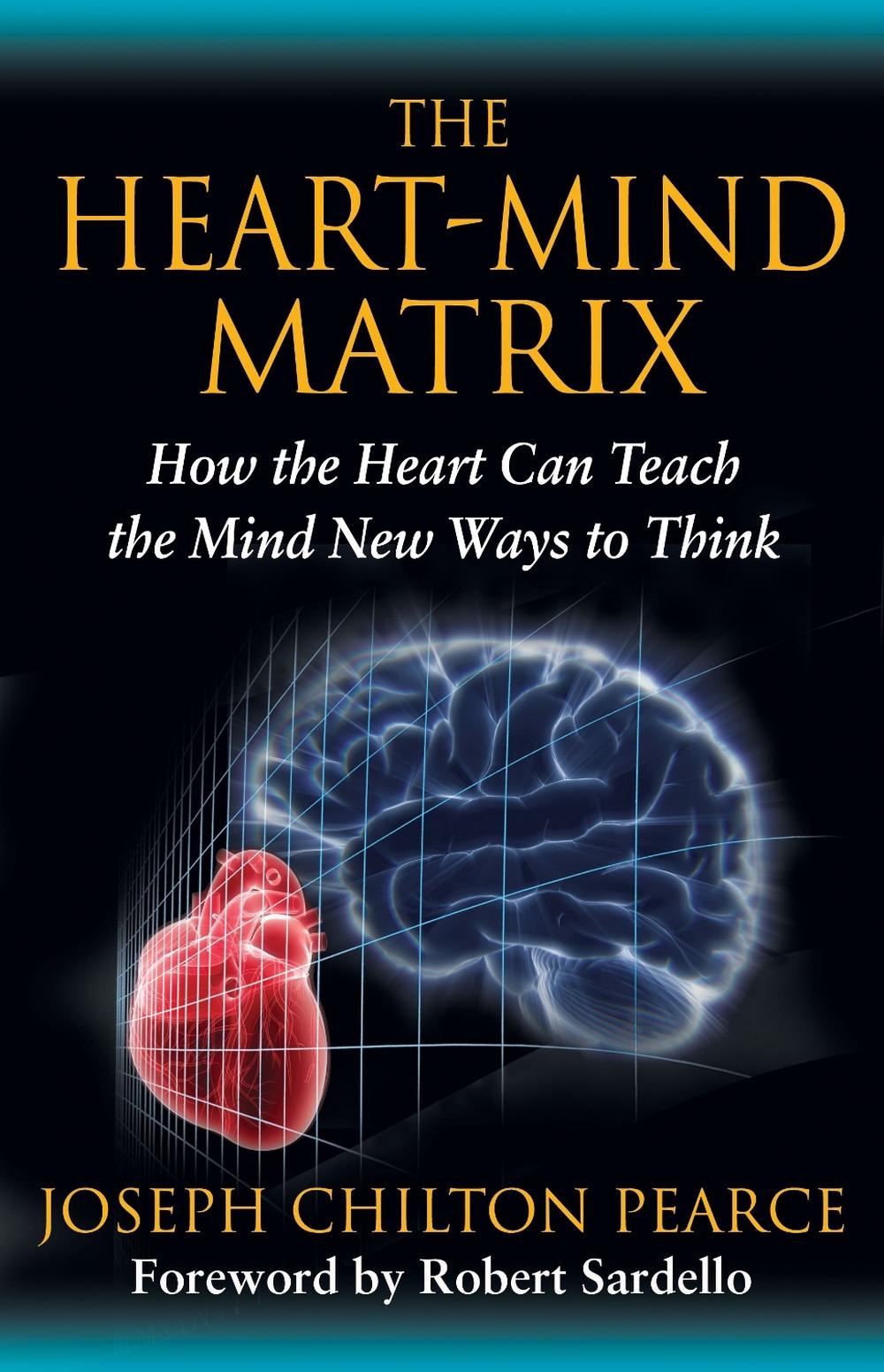 The Heart-Mind Matrix by Joseph Chilton Pearce - ISBN: 9781594774881