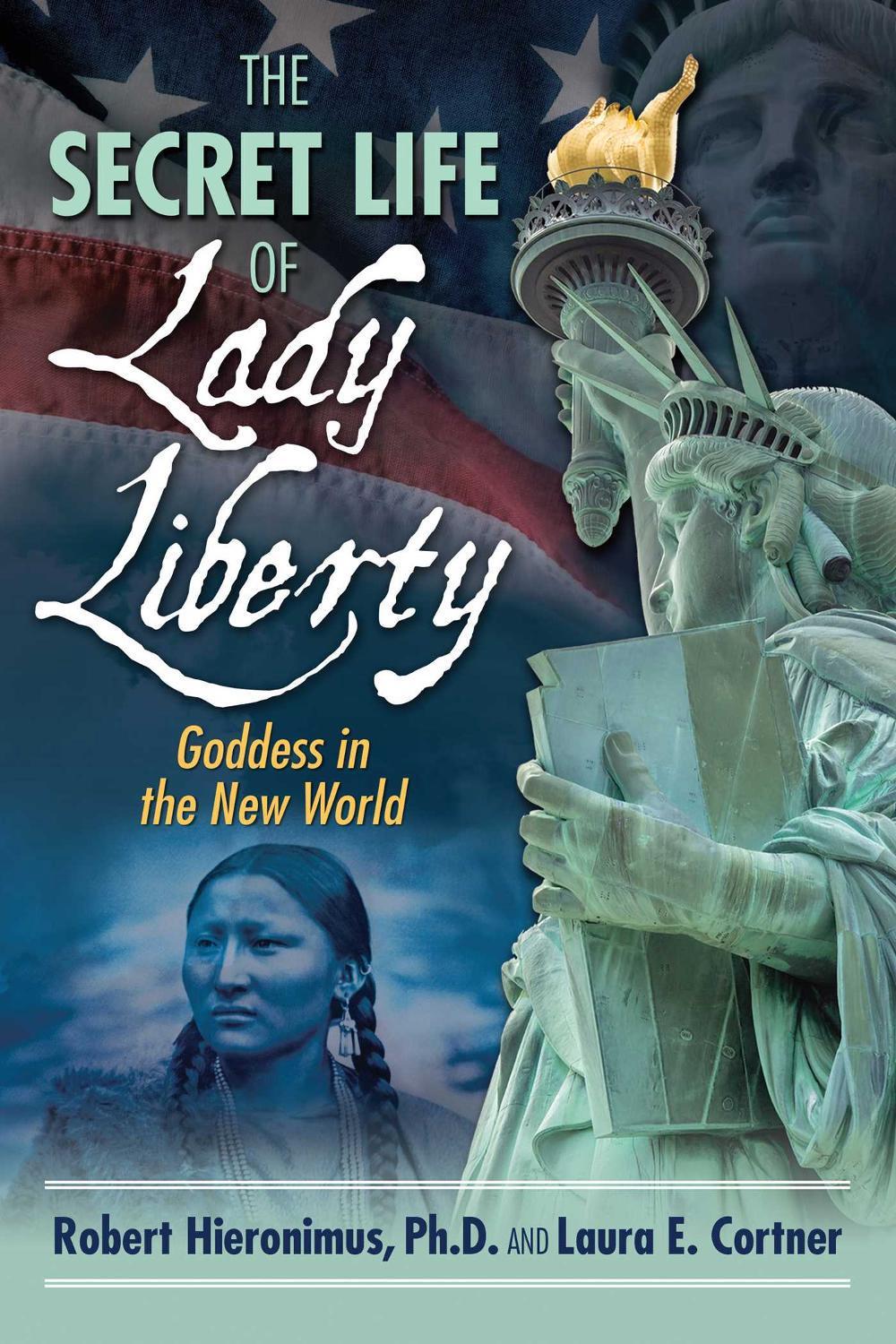 The Secret Life of Lady Liberty by Robert Hieronimus - ISBN: 9781594774935