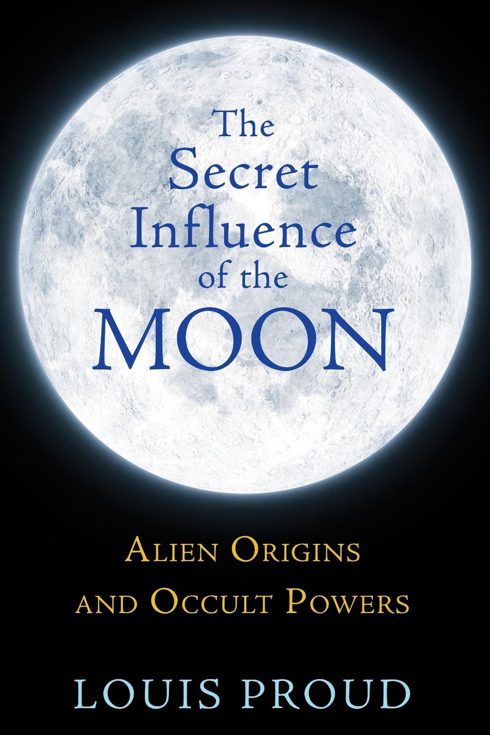 The Secret Influence of the Moon by Louis Proud - ISBN: 9781594774942