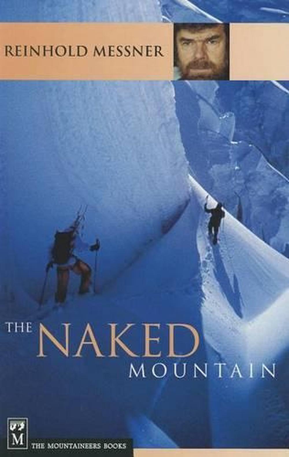 The Naked Mountain By Reinhold Messner Paperback 9781594856631 Buy