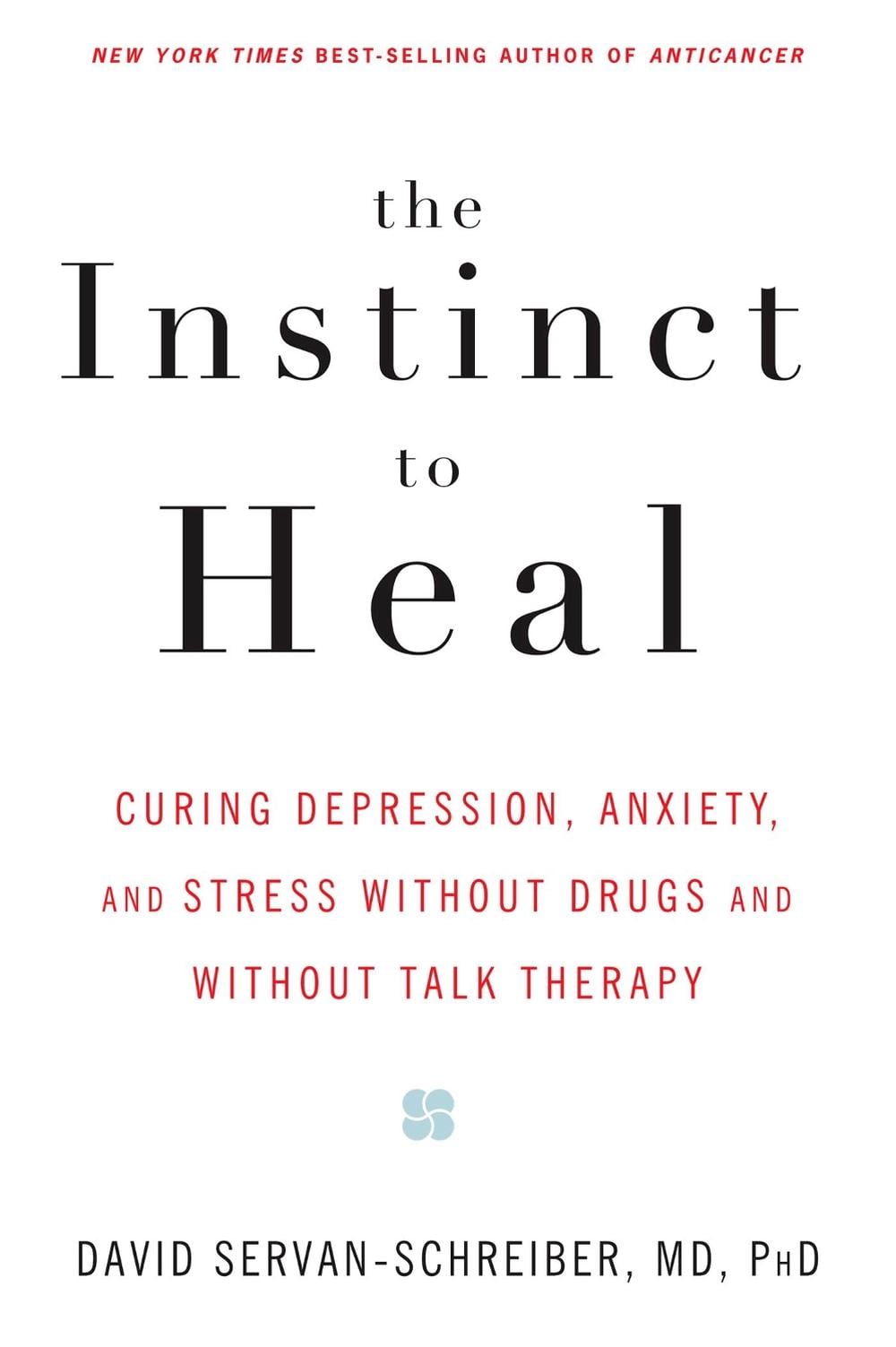The Instinct to Heal by David Servan-Schreiber - ISBN: 9781594861581