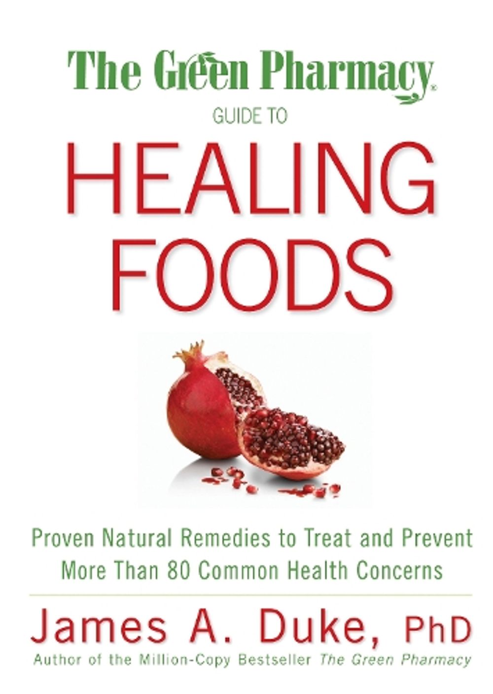 The Green Pharmacy Guide to Healing Foods by James A. Duke - ISBN: 9781594867132
