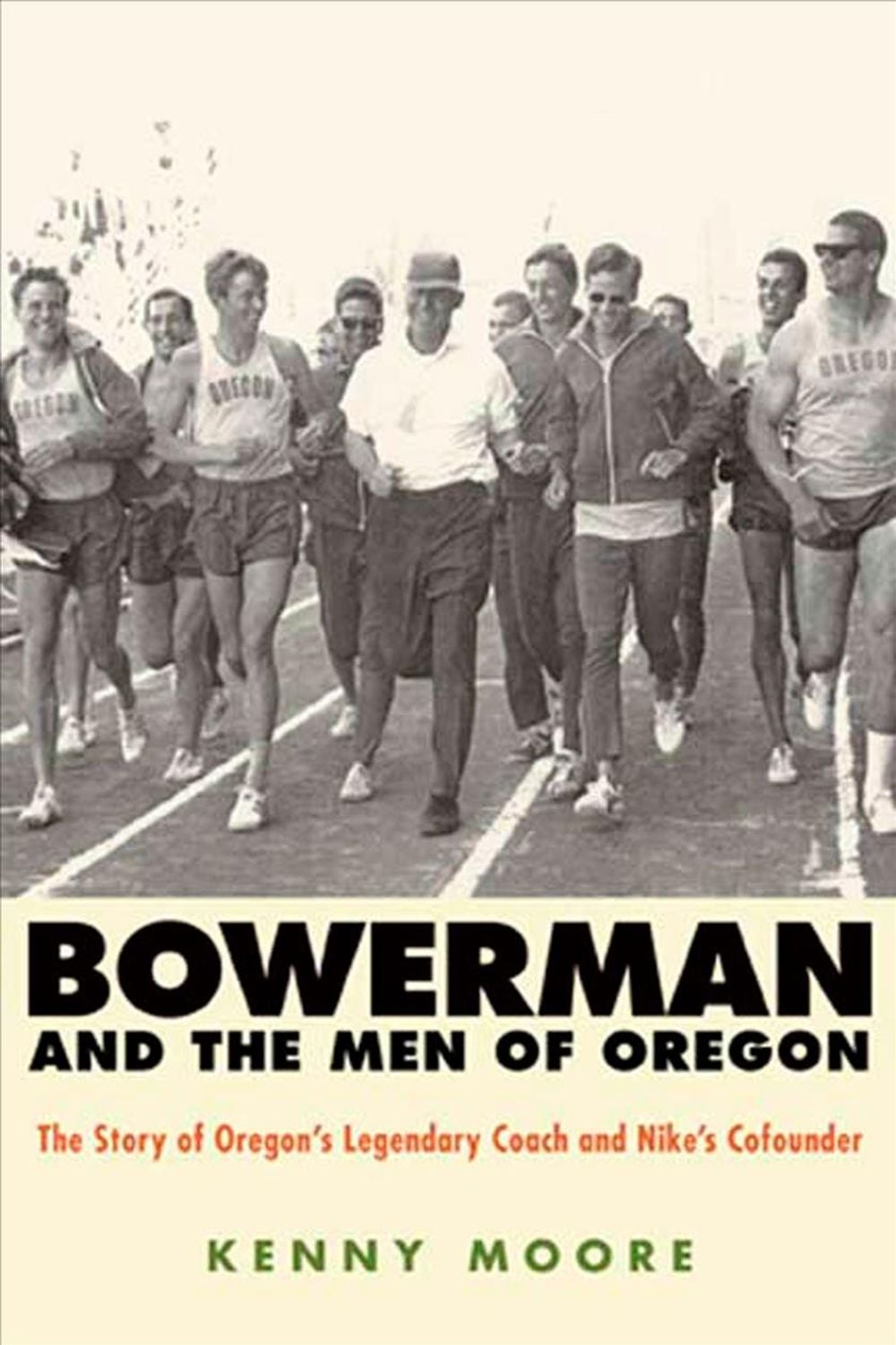 Bowerman and the Men of Oregon by Kenny Moore - ISBN: 9781594867316