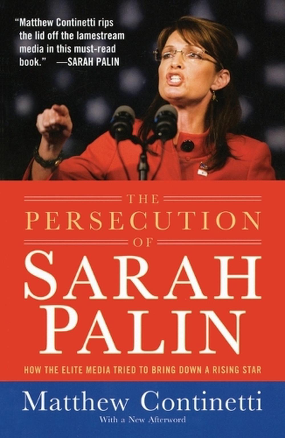 Persecution Of Sarah Palin by Matthew Continetti - ISBN: 9781595230706
