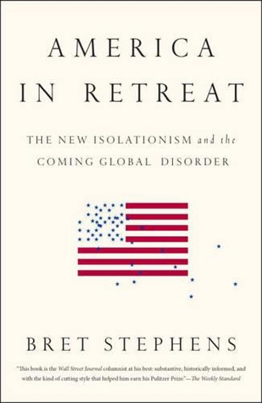 America In Retreat by Bret Stephens - ISBN: 9781595231215
