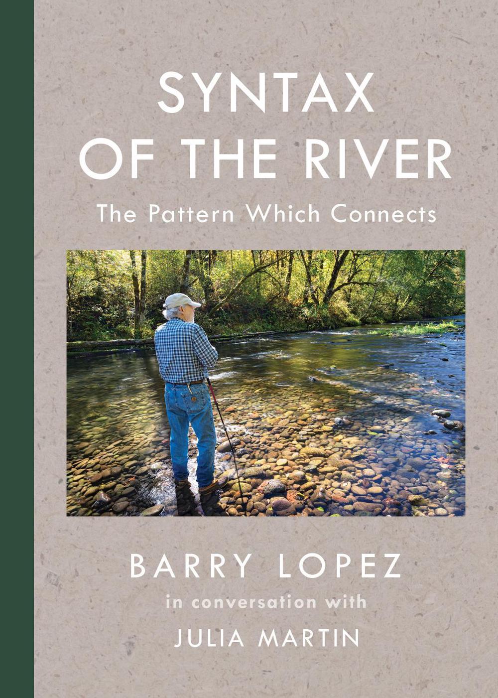 Syntax of the River by Barry Lopez - ISBN: 9781595349897
