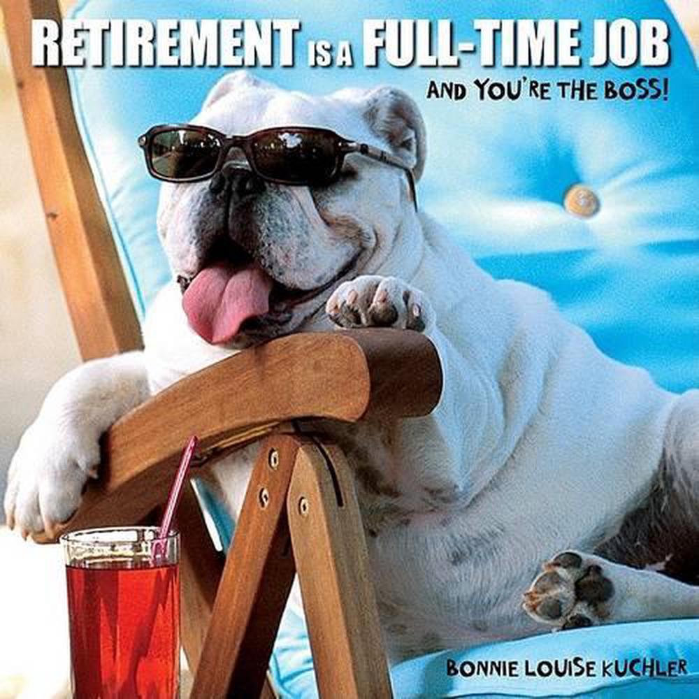 Retirement is a Full Time Job, 9781595438430