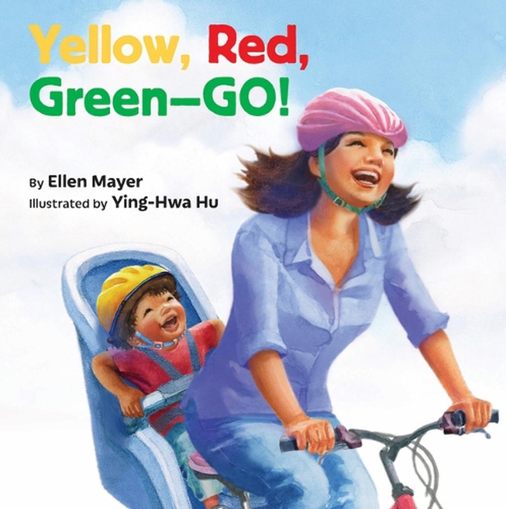 Yellow, Red, Green-- Go!, 9781595729798