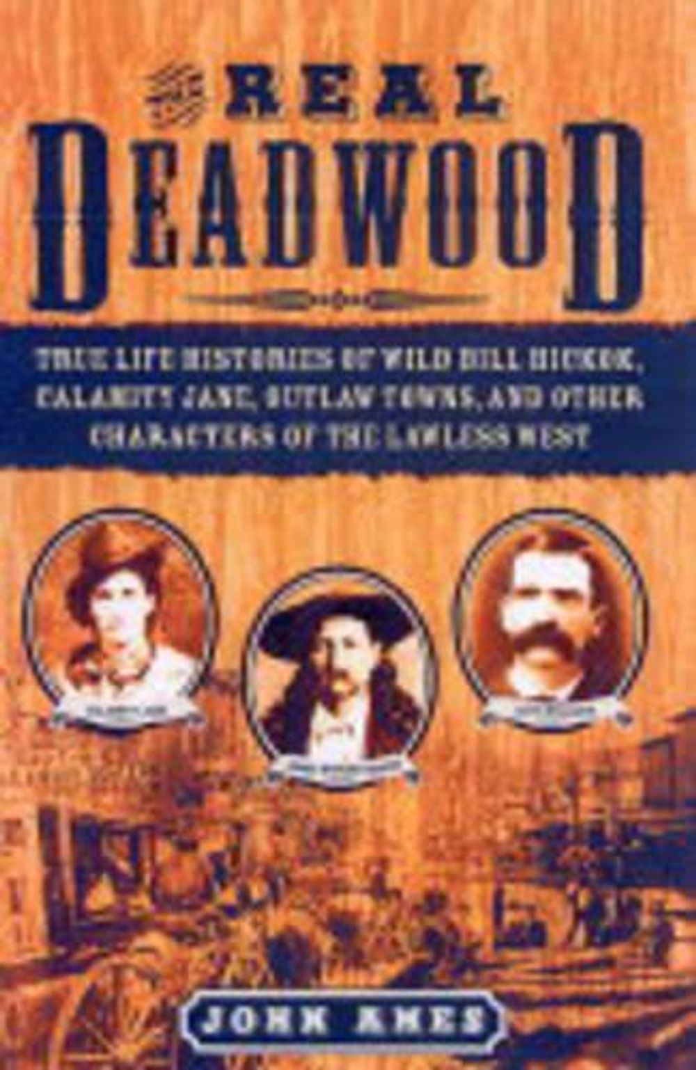 The Real Deadwood by John Ames - ISBN: 9781596090316