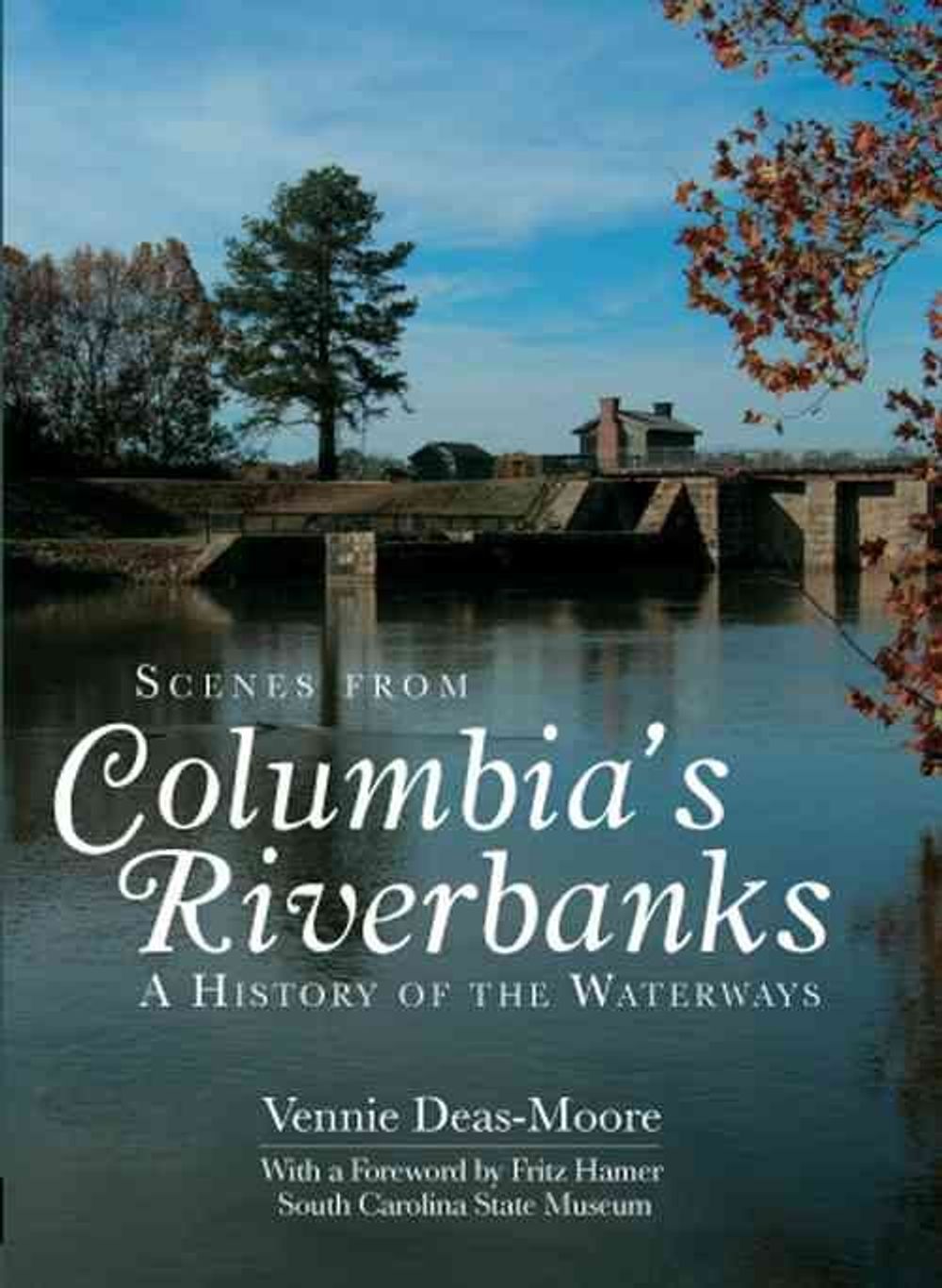 Scenes from Columbia's Riverbanks: A History of the Waterways by Vennie Deas-Moore - ISBN: 9781596293625