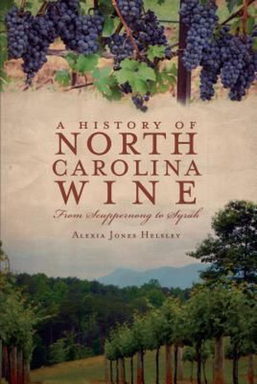 A History of North Carolina Wines: From Scuppernong to Syrah, 9781596299528