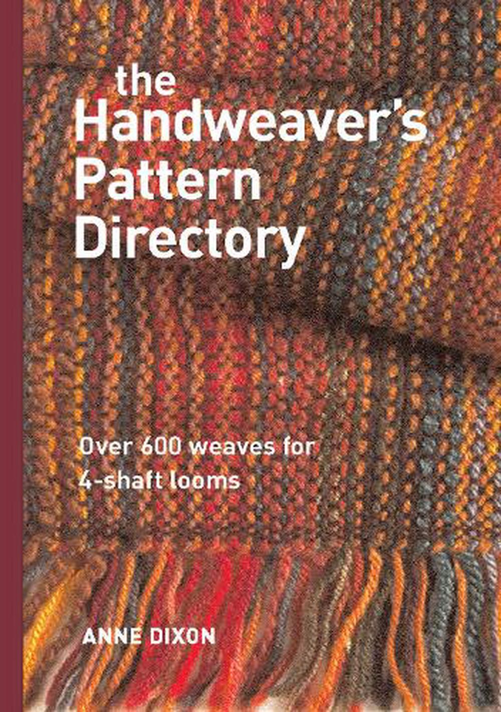 The Handweaver's Pattern Directory by Anne Dixon, Hardcover