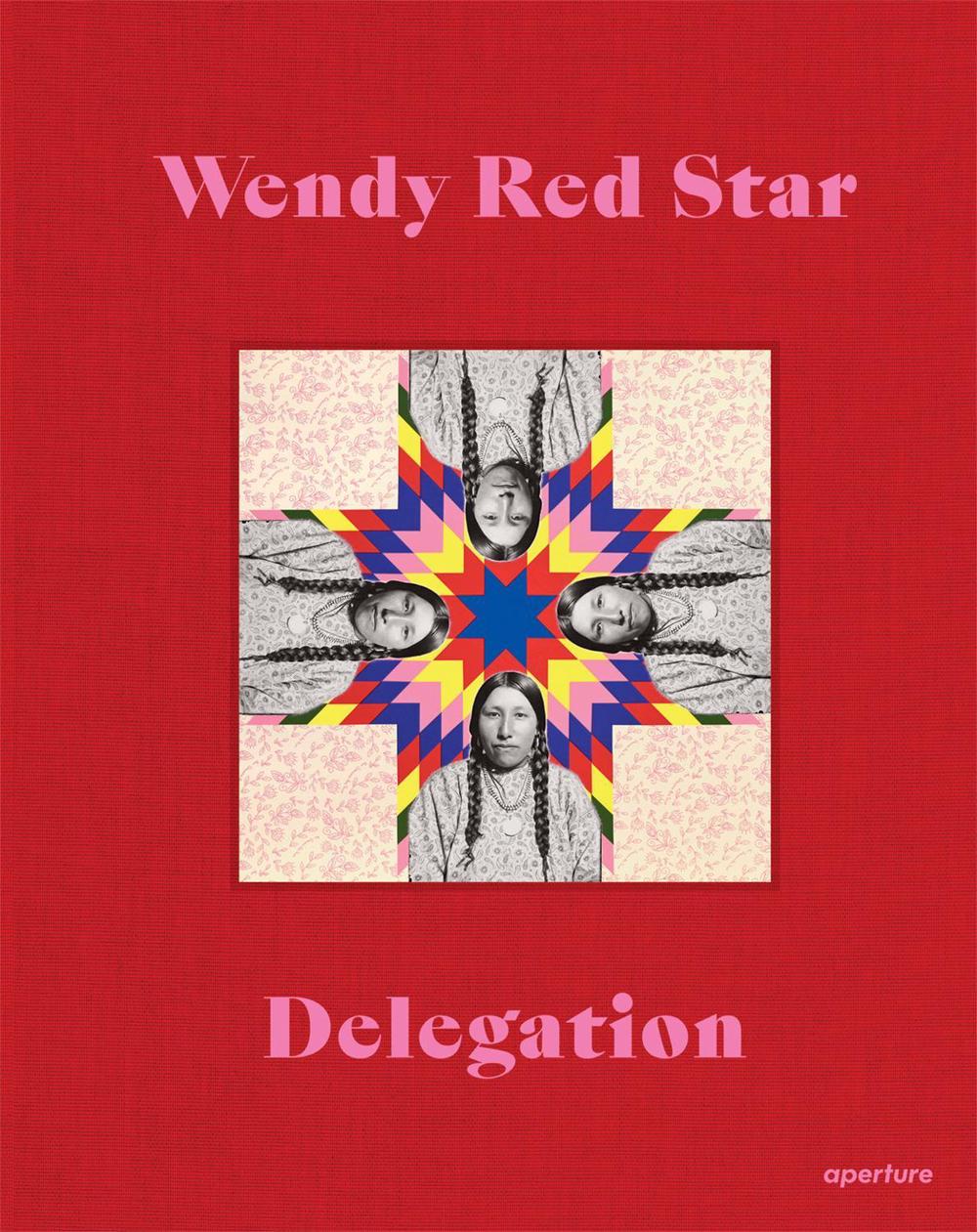 Wendy Red Star: Delegation, 9781597115193