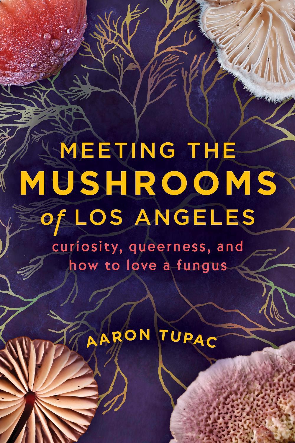 Meeting the Mushrooms of Los Angeles by Aaron Tupac - ISBN: 9781597147293
