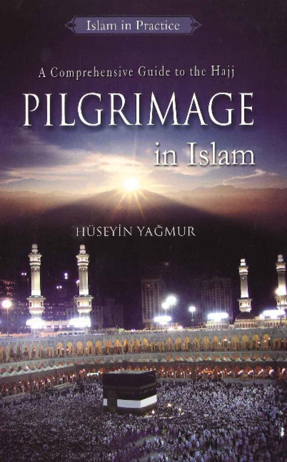 Pilgrimage in Islam by Huseyin Yagmur - ISBN: 9781597841221