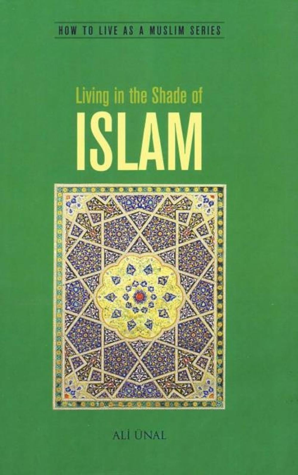 Living in the Shade of Islam by Ali Unal - ISBN: 9781597842112
