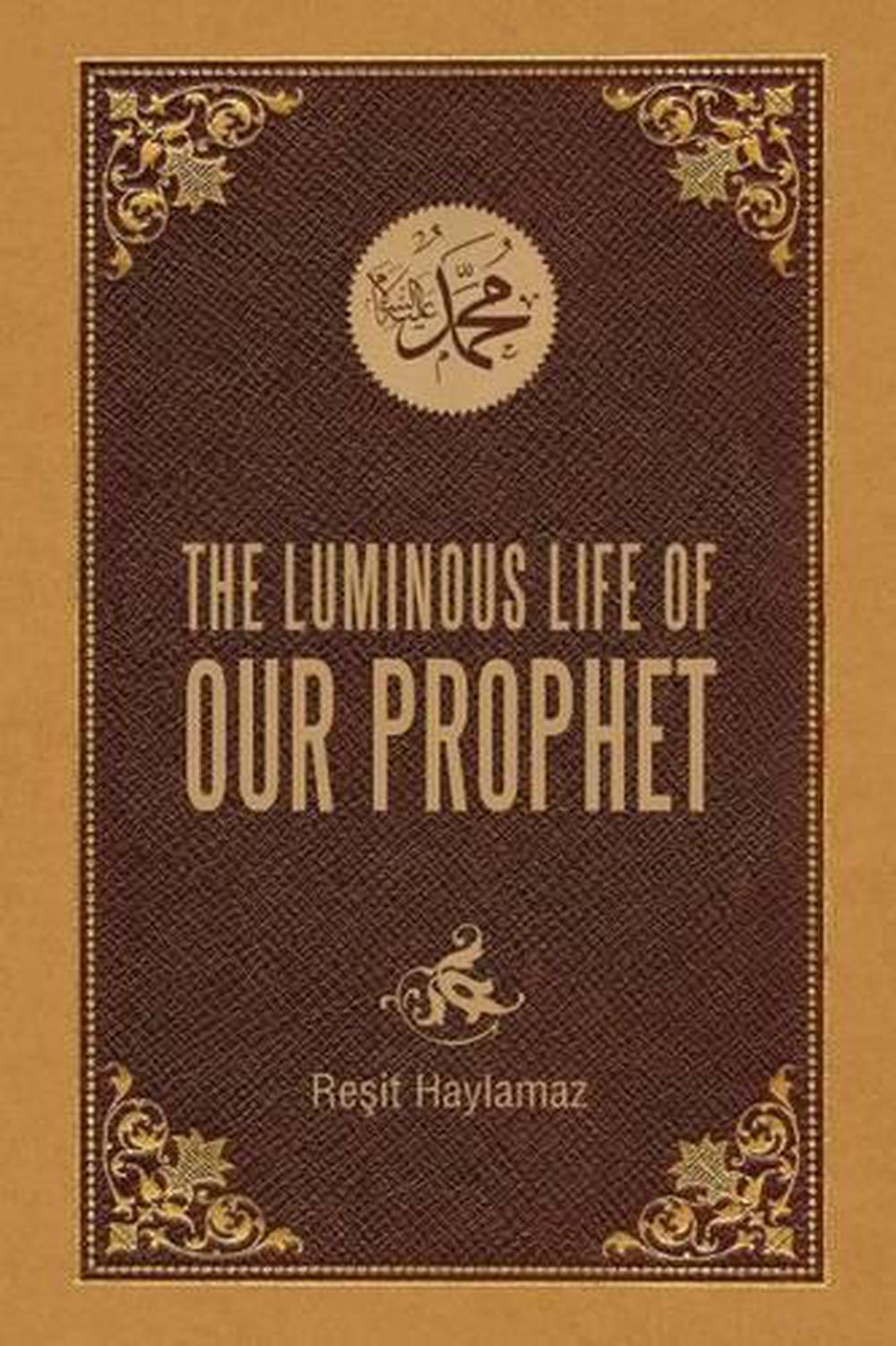 The Luminous Life of Our Prophet, 9781597843102