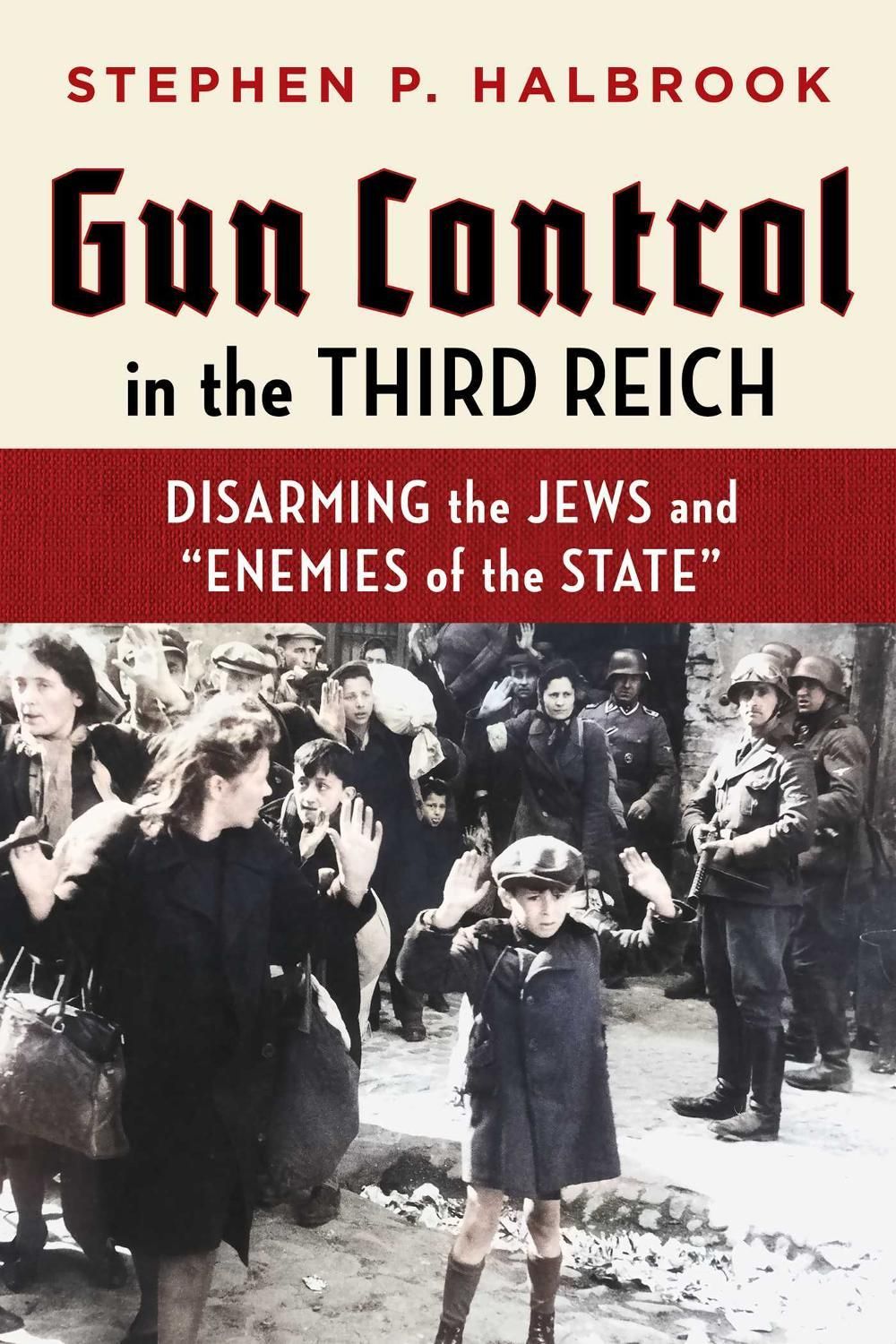 Gun Control in the Third Reich by Stephen P. Halbrook - ISBN: 9781598133059