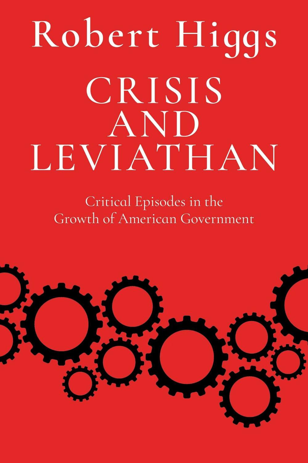 Crisis and Leviathan by Robert Higgs - ISBN: 9781598134124