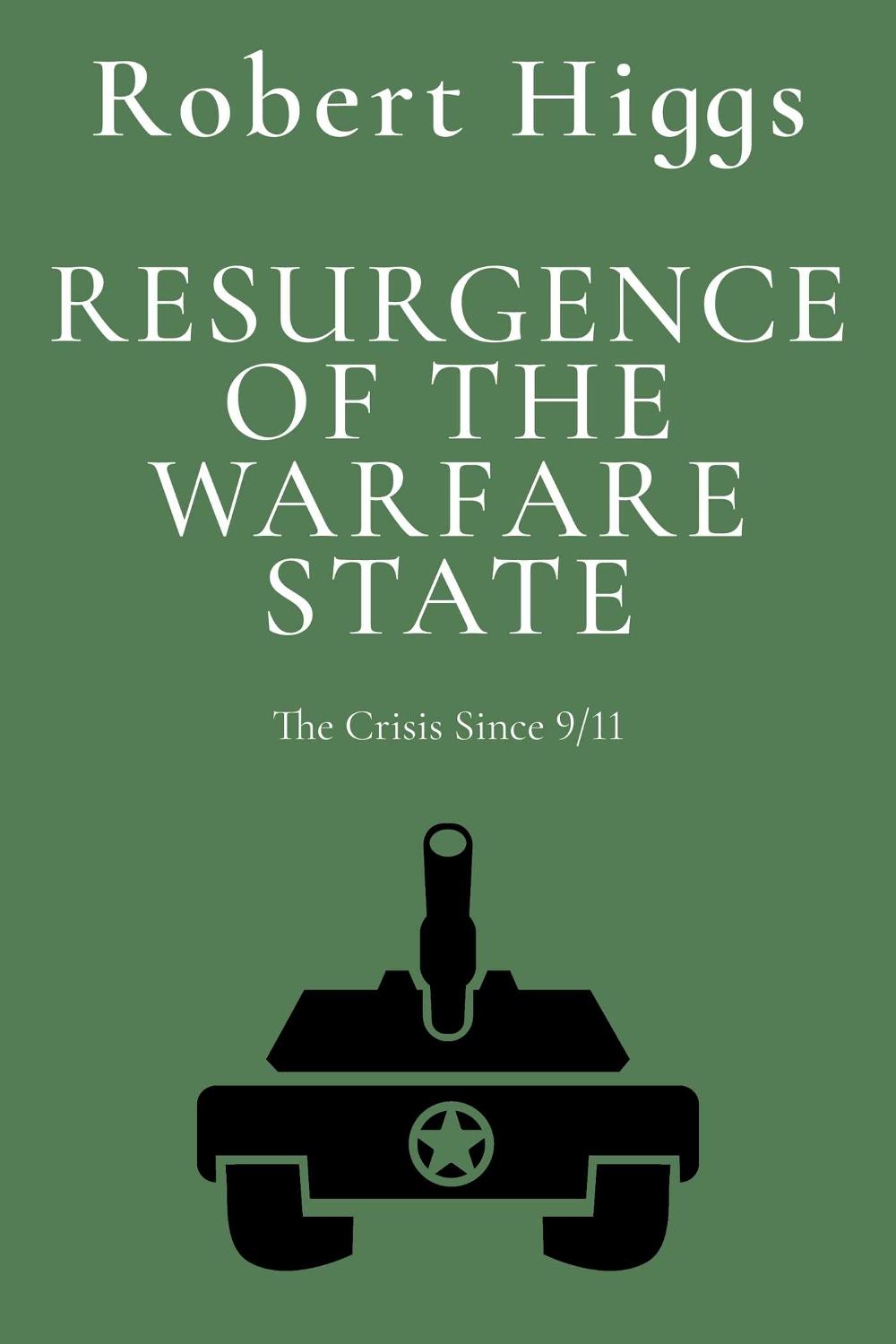 Resurgence of the Warfare State by Robert Higgs - ISBN: 9781598134315