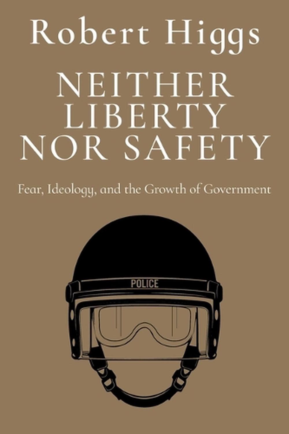 Neither Liberty nor Safety by Robert Higgs - ISBN: 9781598134322