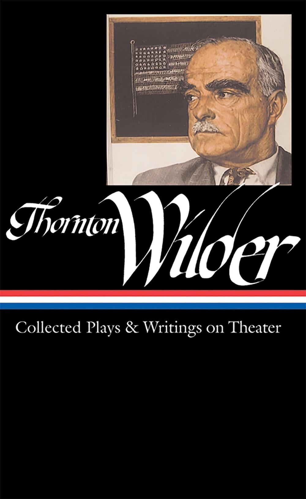 Thornton Wilder: Collected Plays & Writings on Theater (LOA #172) by Thornton Wilder - ISBN: 9781598530032