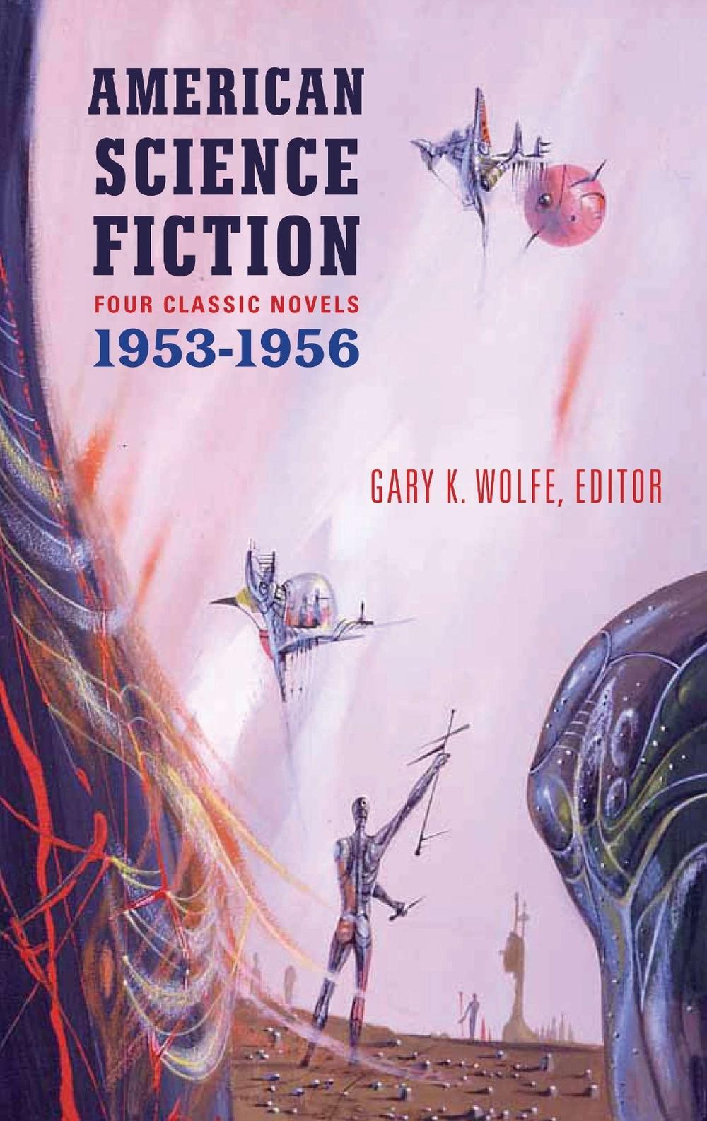 American Science Fiction: Four Classic Novels 1953-56 (LOA #227) by Gary K. Wolfe - ISBN: 9781598531589