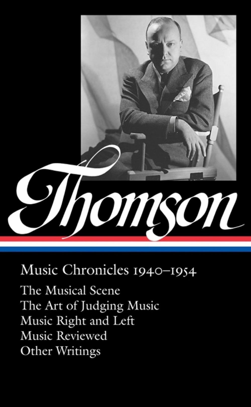 Virgil Thompson: Music Chronicles 1940 - 1954 by Tim Page - ISBN: 9781598533095