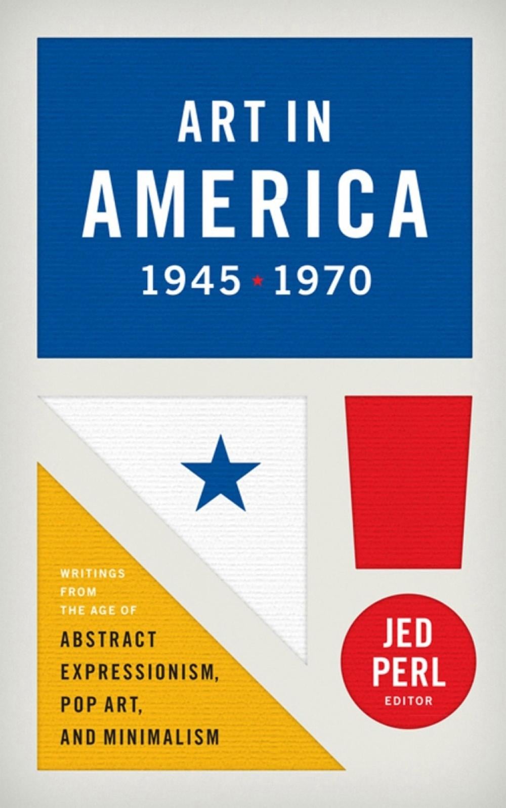 Art in America 1945 - 1970 by Jed Perl - ISBN: 9781598533101
