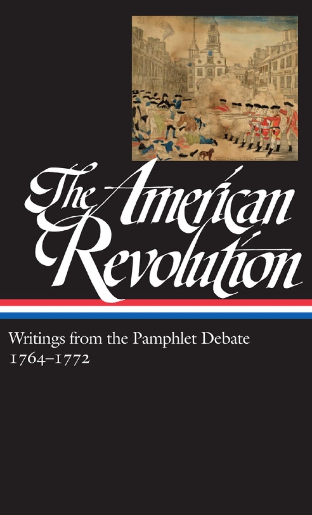 The American Revolution: Writings from the Pamphlet Debate Vol. 1 1764-1772 (LOA #265) by Gordon S. Wood - ISBN: 9781598533774