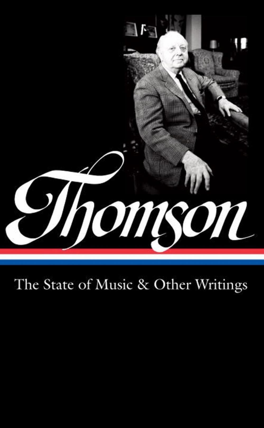 Virgil Thomson: The State of Music & Other Writings by Tim Page - ISBN: 9781598534672