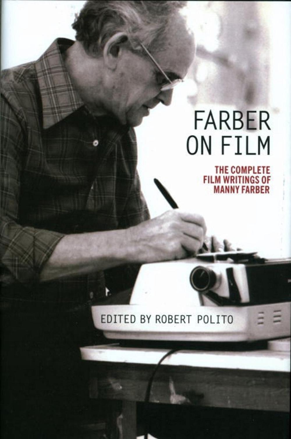 Farber on Film: The Complete Film Writings of Manny Farber by Manny Farber - ISBN: 9781598534696