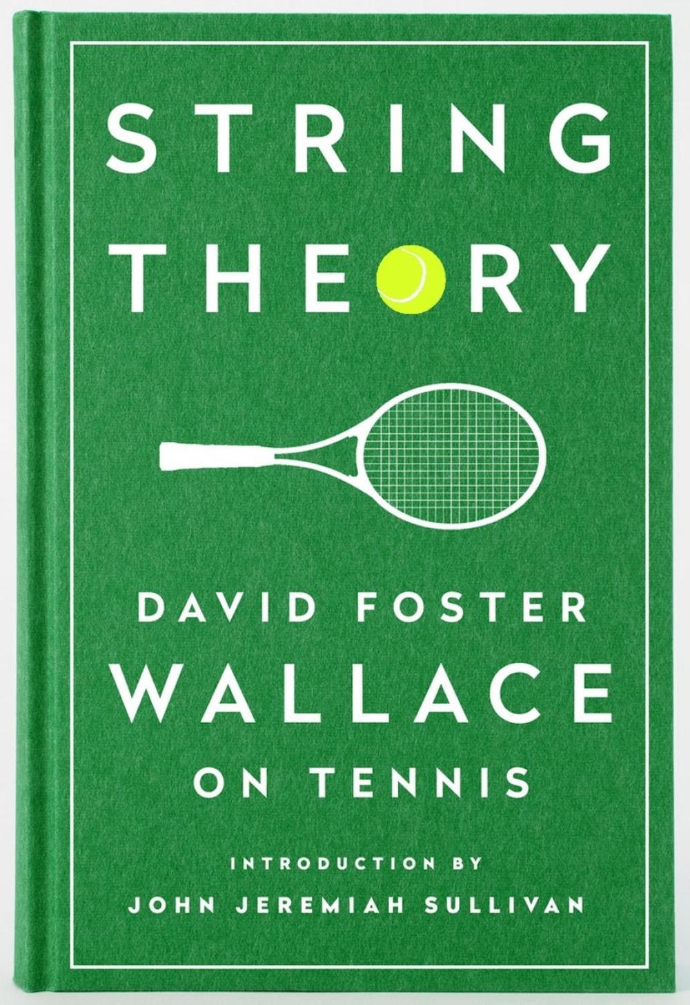 String Theory: David Foster Wallace on Tennis, 9781598534801