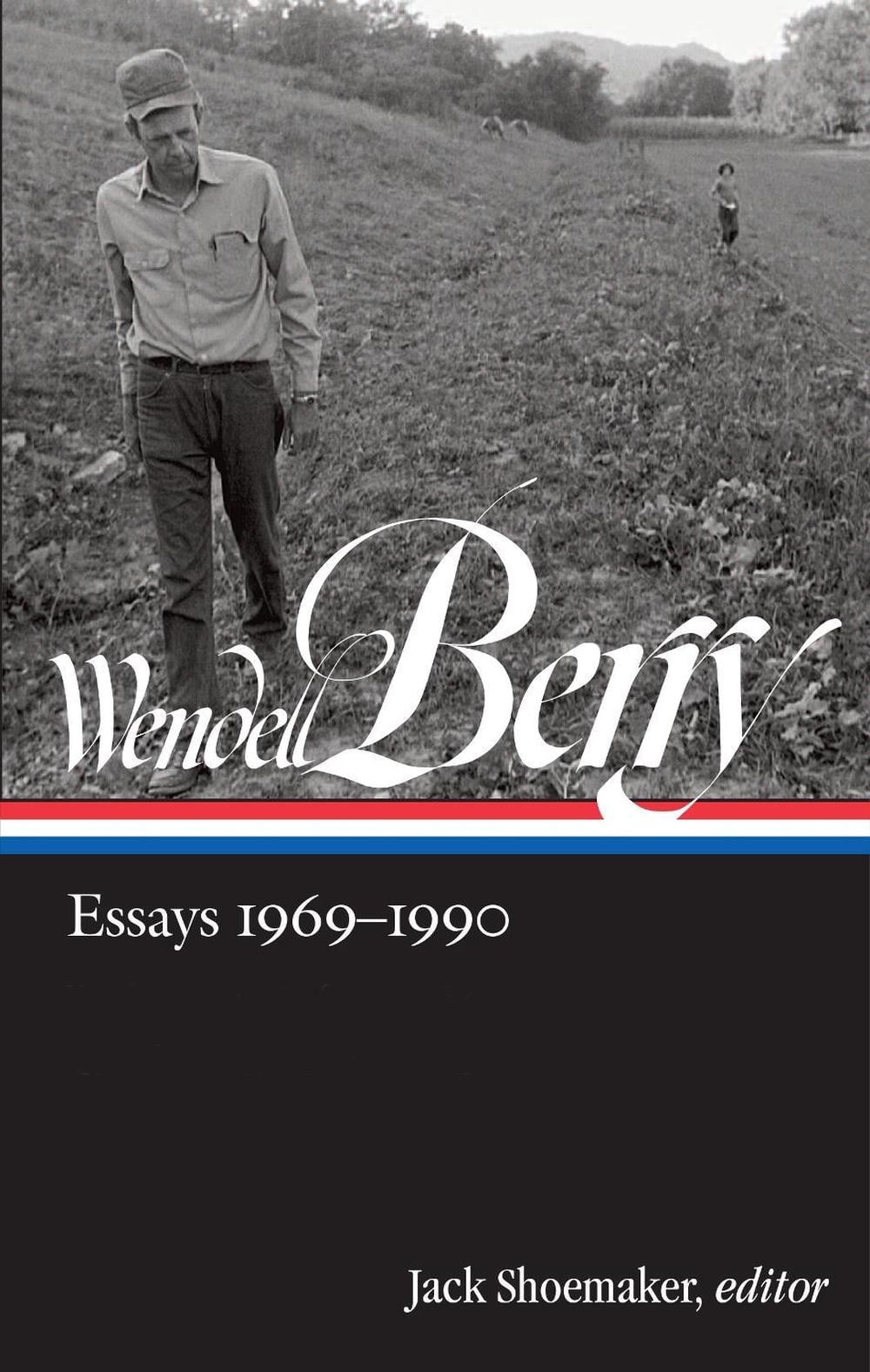 Wendell Berry: Essays 1969 - 1990 by Wendell Berry - ISBN: 9781598536065