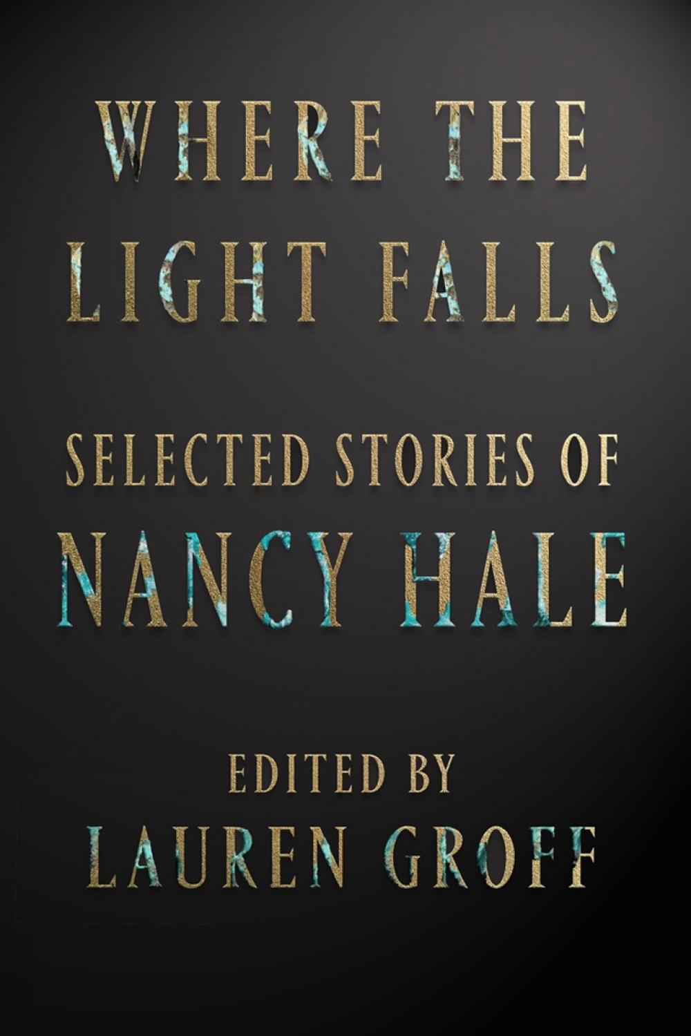 Where the Light Falls: Selected Stories of Nancy Hale by Nancy Hale - ISBN: 9781598536423