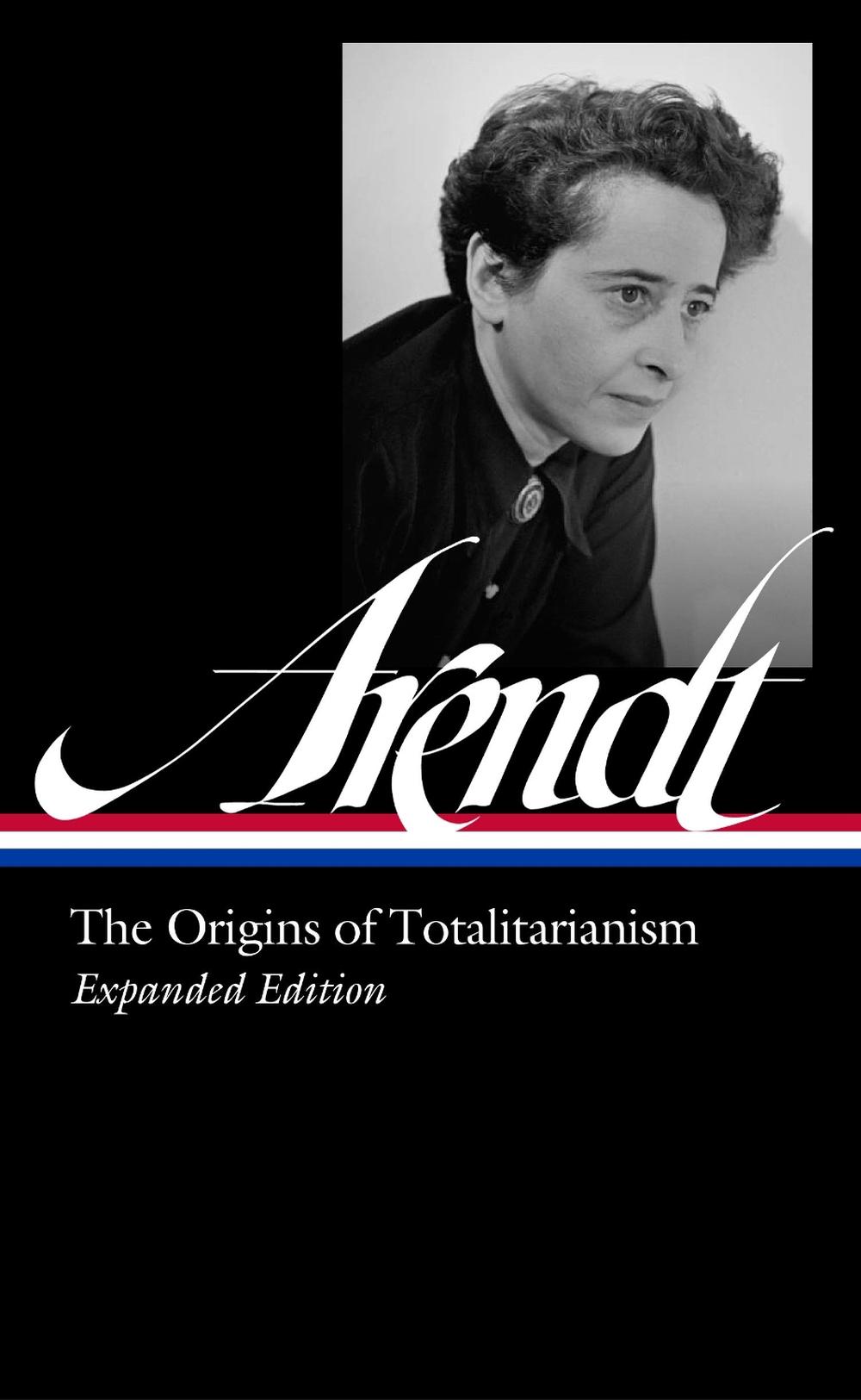 Hannah Arendt: The Origins of Totalitarianism Expanded Edition (LOA #389), 9781598538069