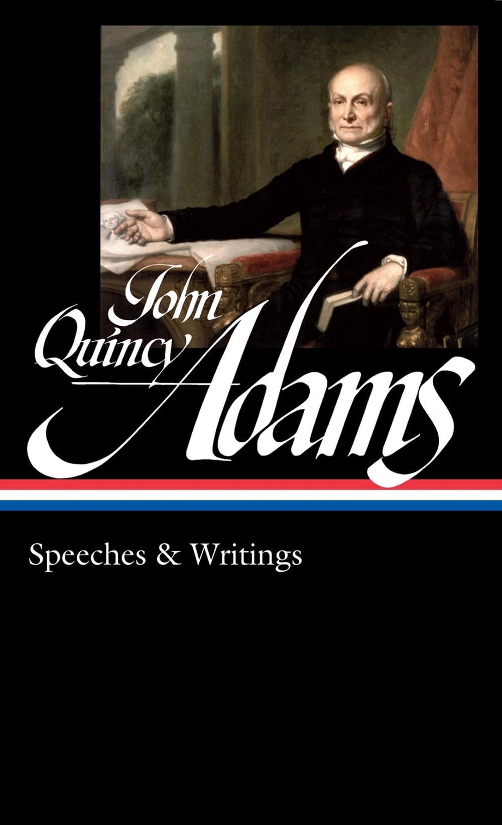 John Quincy Adams: Speeches & Writings (LOA #390) by John Quincy Adams - ISBN: 9781598538083