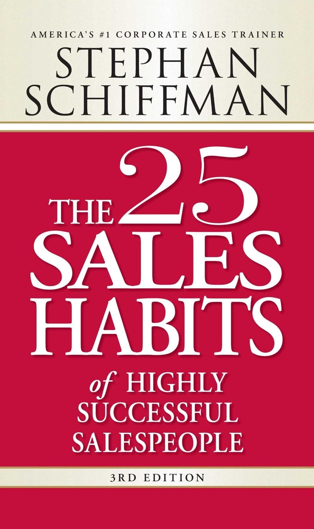 The 25 Sales Habits of Highly Successful Salespeople by Stephan Schiffman - ISBN: 9781598697575