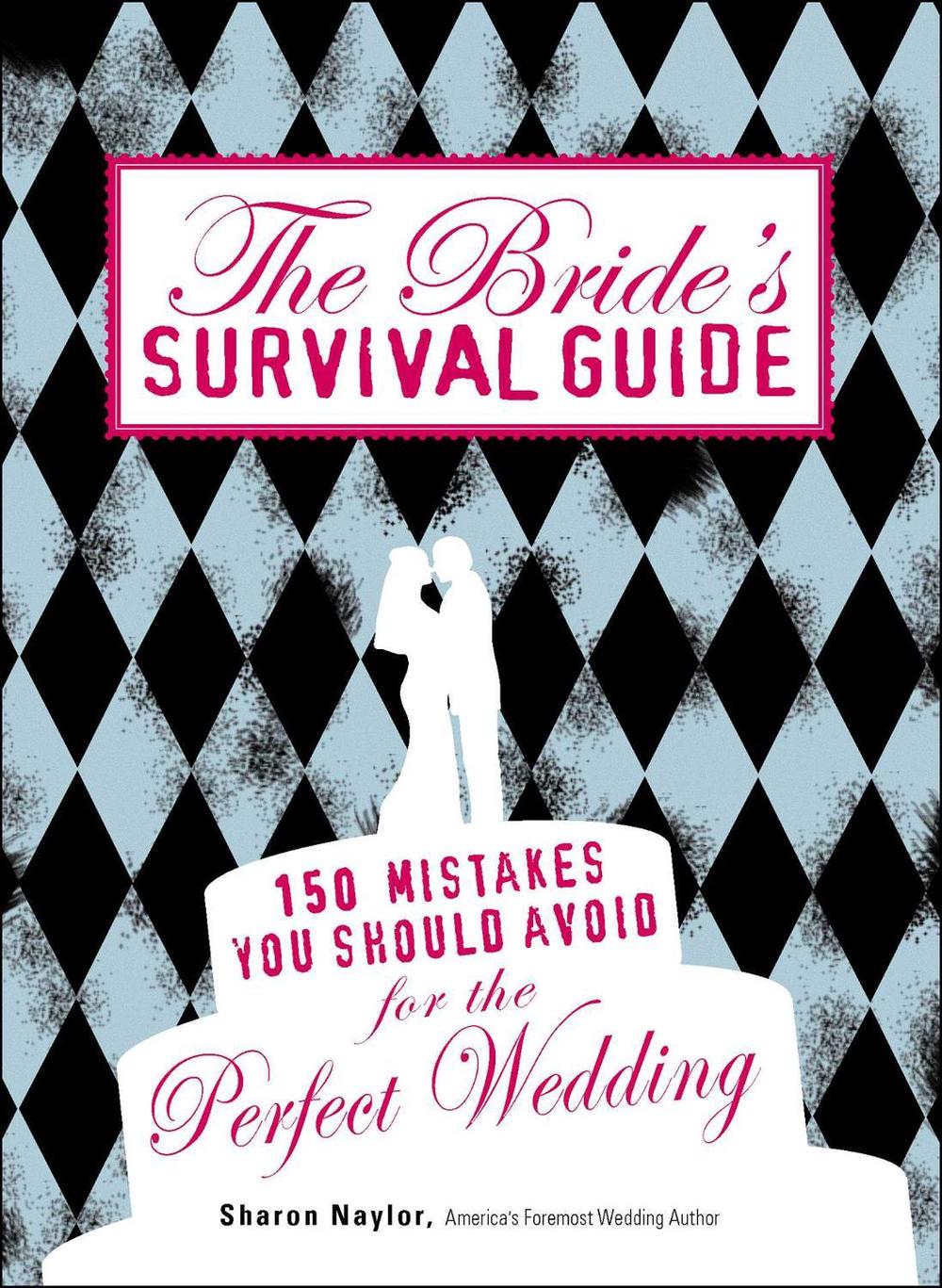 The Bride's Survival Guide by Sharon Naylor - ISBN: 9781598698176