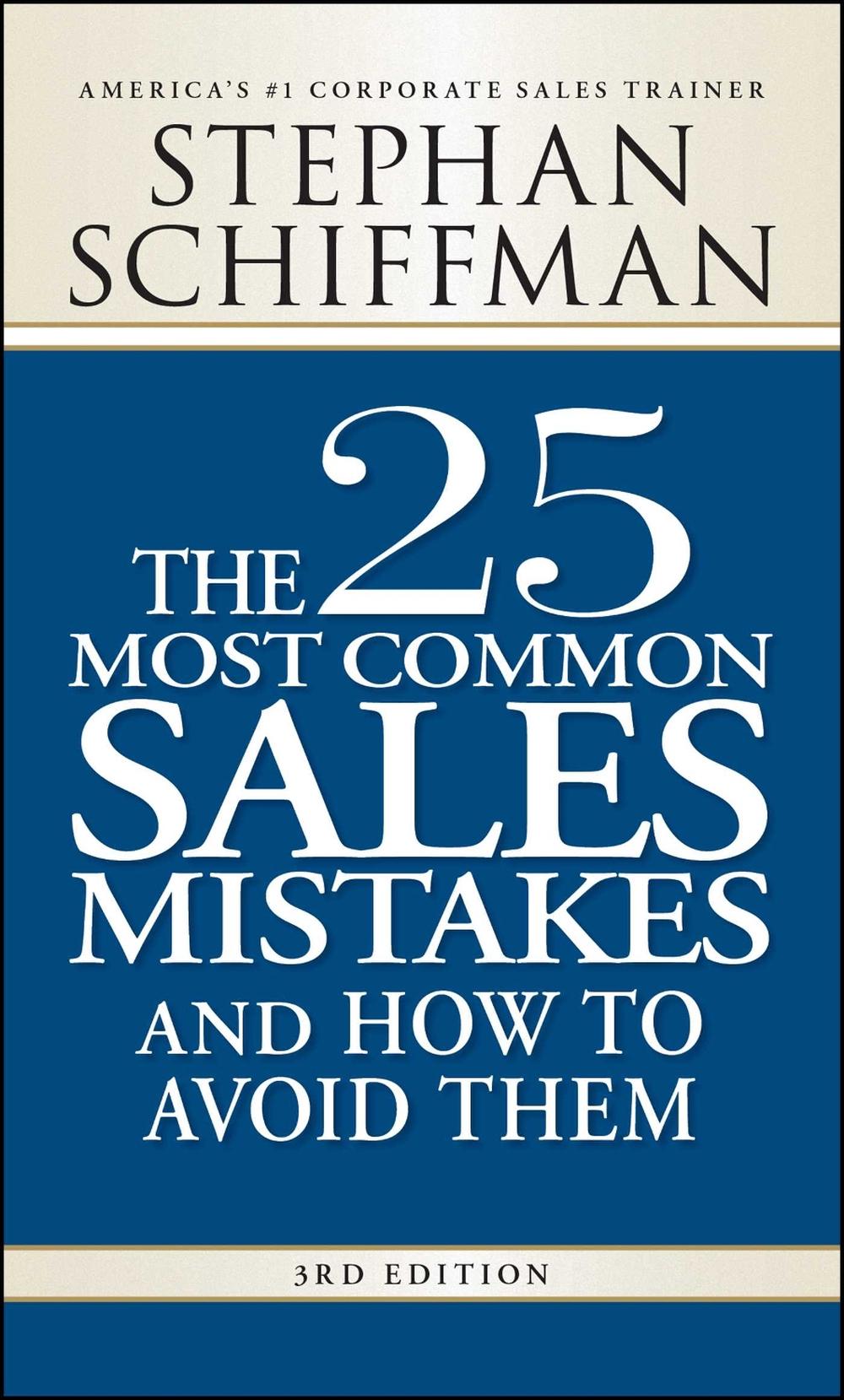 The 25 Most Common Sales Mistakes and How to Avoid Them by Stephan Schiffman - ISBN: 9781598698213