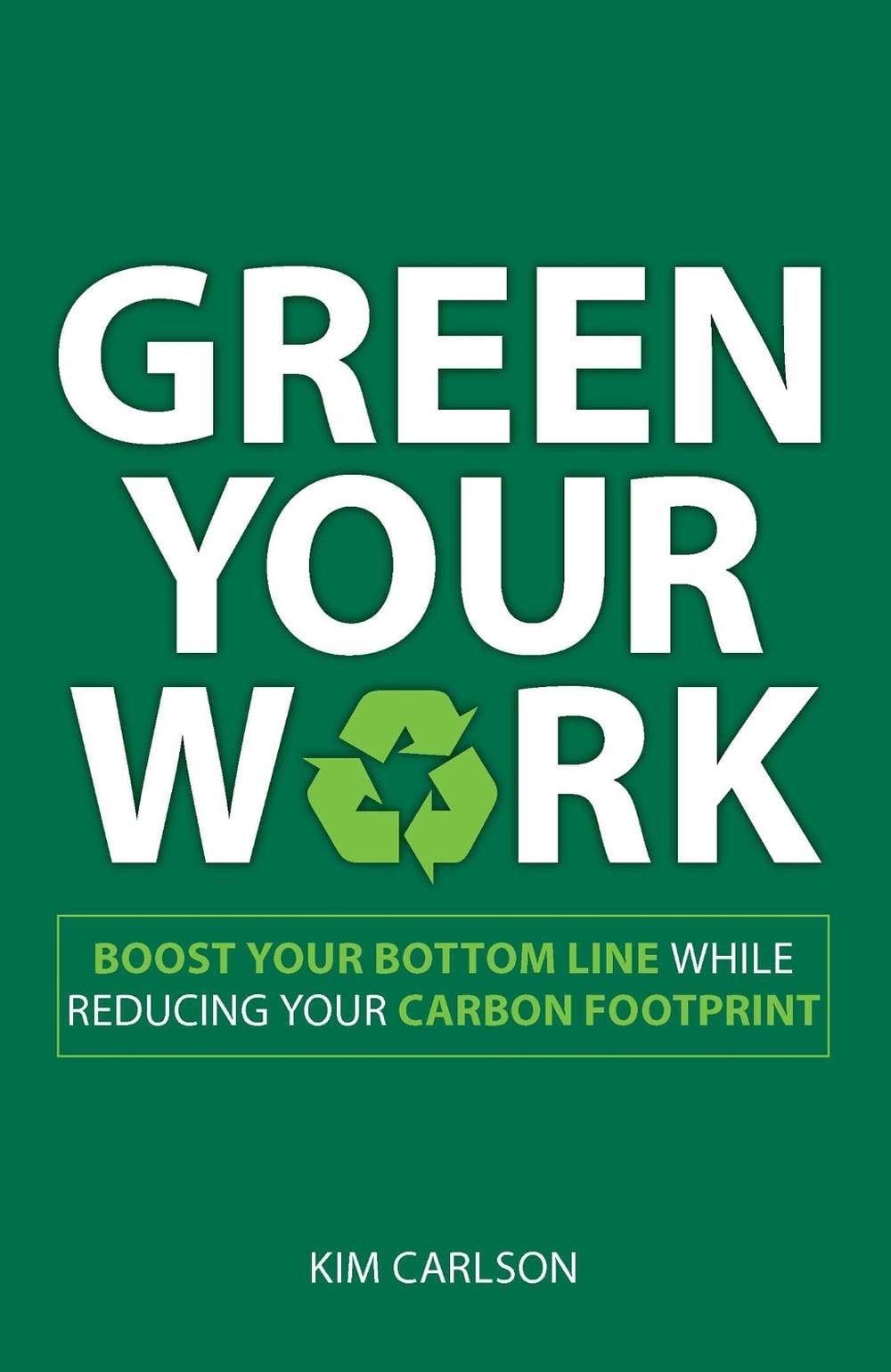 Green Your Work by Kim Carlson - ISBN: 9781598699050