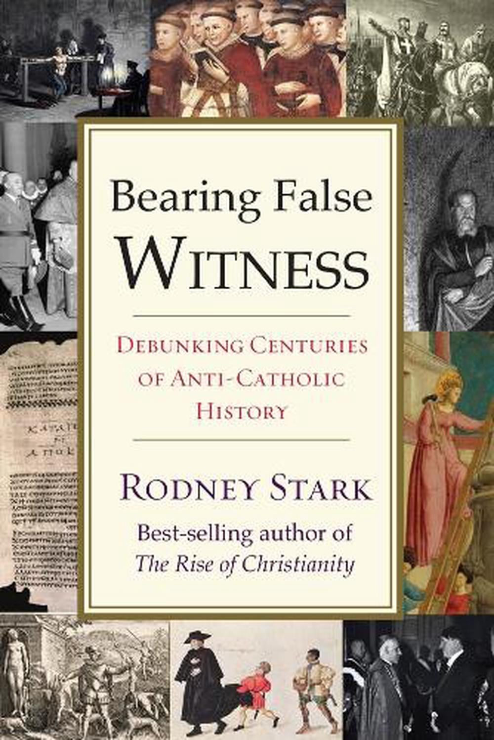 Bearing False Witness by Rodney Stark - ISBN: 9781599475363