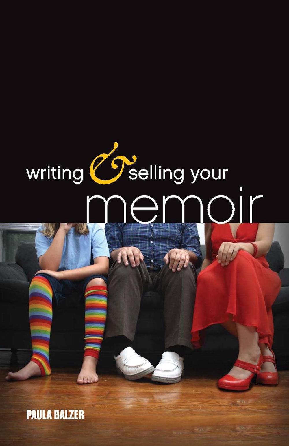 Writing & Selling Your Memoir by Paula Balzer - ISBN: 9781599631356