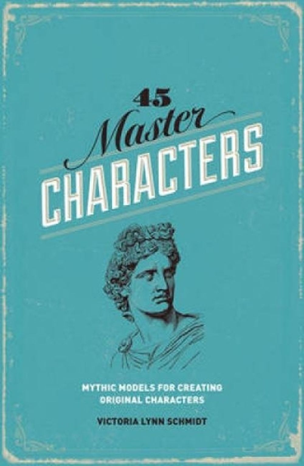 45 Master Characters by Victoria Lynn Schmidt - ISBN: 9781599635347